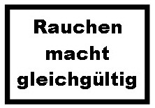 Rauchen macht gleichg&uuml;ltig (Passt super mit "Mir doch egal"