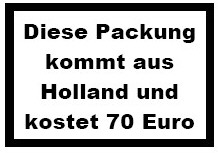 Diese Packung kommt aus Holland und kostet 70 Euro (Passt sehr gut mit der klainen Version von "Diese Zigaretten enthalten auch Tabak"