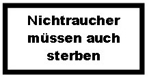 Nichtraucher m&uuml;ssen auch sterben