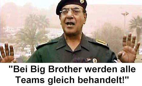 Bei Big Brother werden alle Teams gleich behandelt!