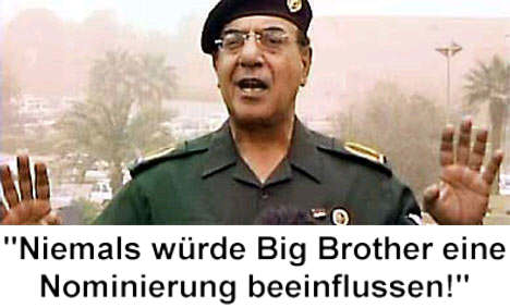 Niemals wrde Big Brother eine Nominierung beeinflussen!