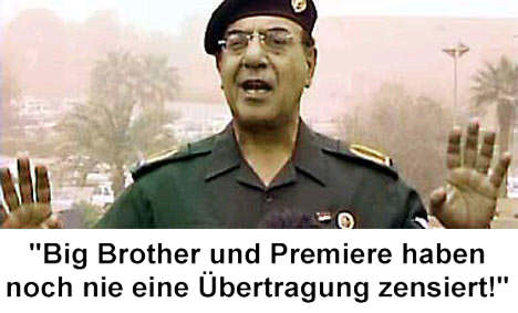 Big Brother und Premiere haben noch nie eine bertragung zensiert!
